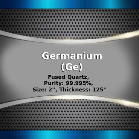 Germanium (Ge) Sputtering Targets, Purity: 99.999%, Size: 2'', Thickness: 0.125''