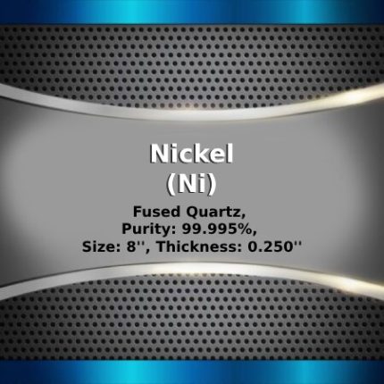 Nickel (Ni) Sputtering Targets, Purity: 99.995%, Size: 8'', Thickness: 0.250''