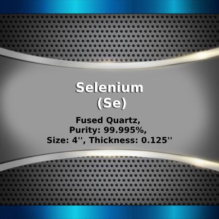 Selenium (Se) Sputtering Targets, Purity: 99.999%, Size: 4'', Thickness: 0.125''