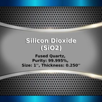 Silicon Dioxide (SiO2) Sputtering Targets, Fused Quartz, Purity: 99.995%, Size: 1'', Thickness: 0.250''