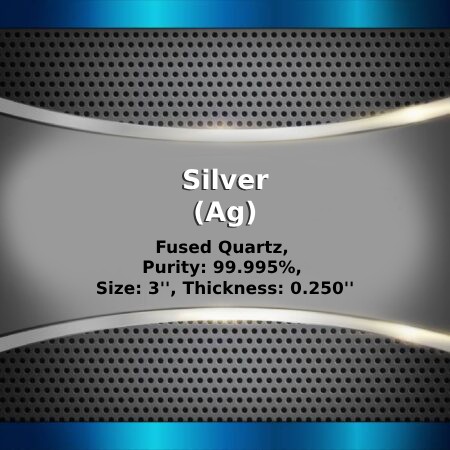 Silver (Ag) Sputtering Targets, Purity: 99.99%, Size: 3'', Thickness: 0.250''
