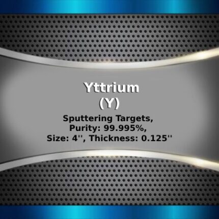 Yttrium (Y) Sputtering Targets, Purity: 99.9%, Size: 4'', Thickness: 0.125''