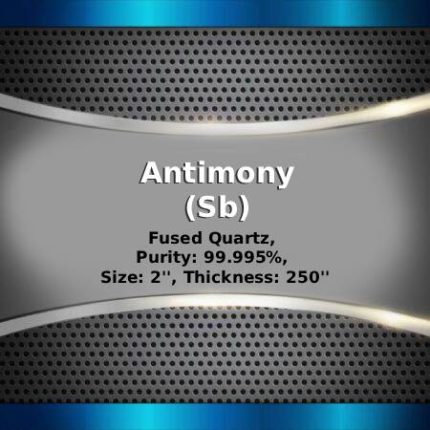 Antimony (Sb) Sputtering Targets, Purity: 99.95%, Size: 2'', Thickness: 0.250''