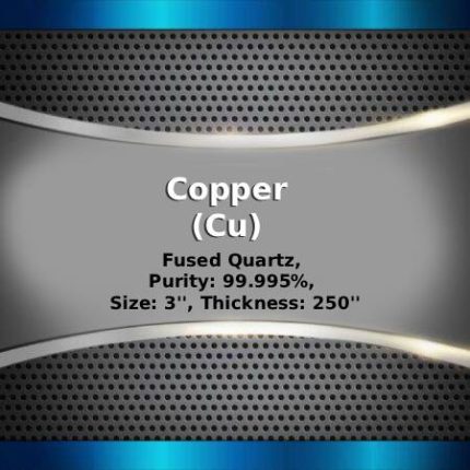 Copper (Cu) Sputtering Targets, Purity: 99.99%, Size: 3'', Thickness: 0.250''