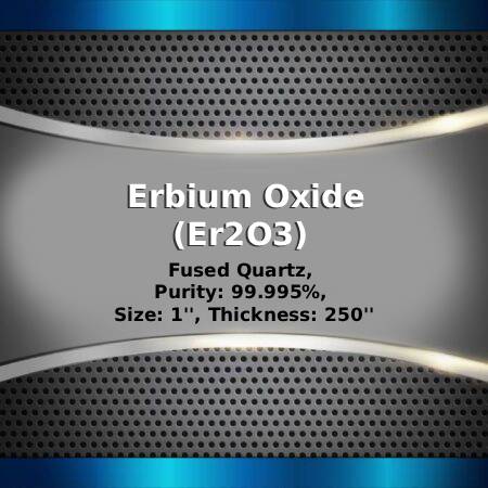 Erbium Oxide (Er2O3) Sputtering Targets, Purity: 99.99%, Size: 1'', Thickness: 0.250''