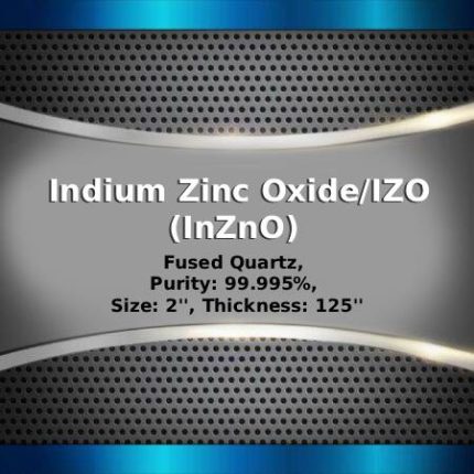 Indium Zinc Oxide/IZO (InZnO) Sputtering Targets, Purity: 99.99%, Size: 2'', Thickness: 0.125''