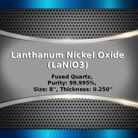 Lanthanum Nickel Oxide (LaNiO3) Sputtering Targets, Purity: 99.9%, Size: 8'', Thickness: 0.250''