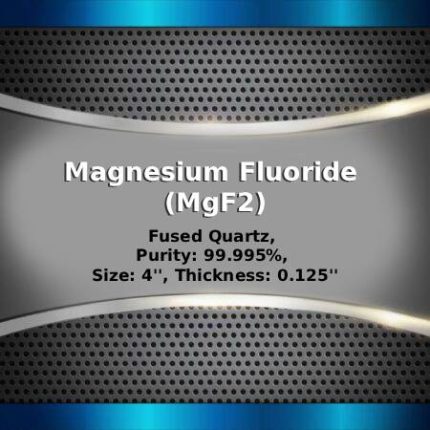 Magnesium Fluoride (MgF2) Sputtering Targets, Purity: 99.9%, Size: 4'', Thickness: 0.125''